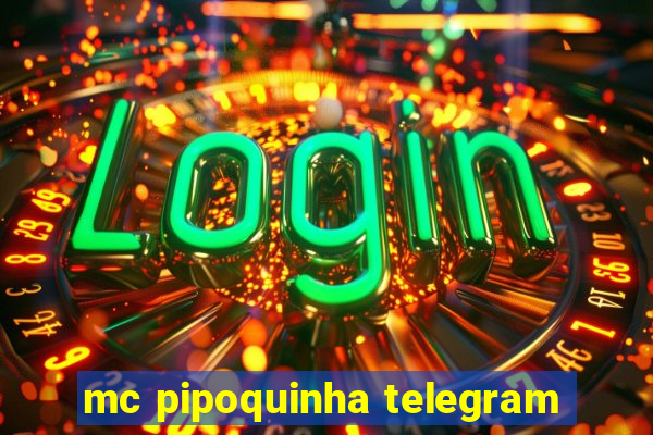 mc pipoquinha telegram